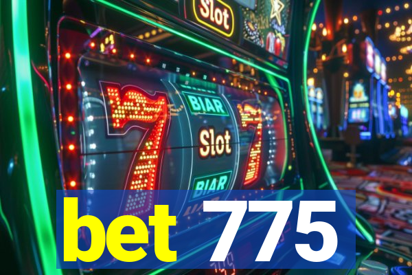 bet 775